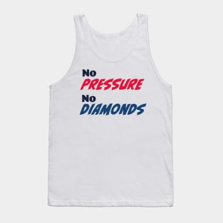 No pressure, no diamonds Tank Top